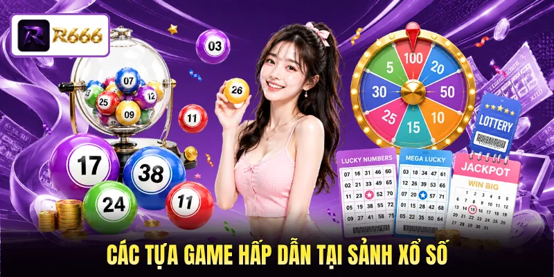Các tựa game hấp dẫn tại sảnh xổ số 