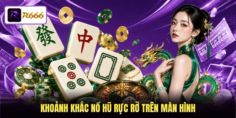 Khoảnh khắc nổ hũ rực rỡ trên màn hình