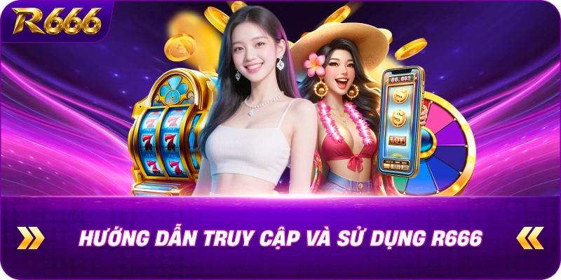 Hướng Dẫn Truy Cập R666