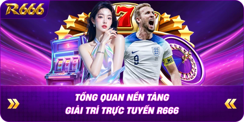 r666-tong-quan-nen-tang-giai-tri-truc-tuyen